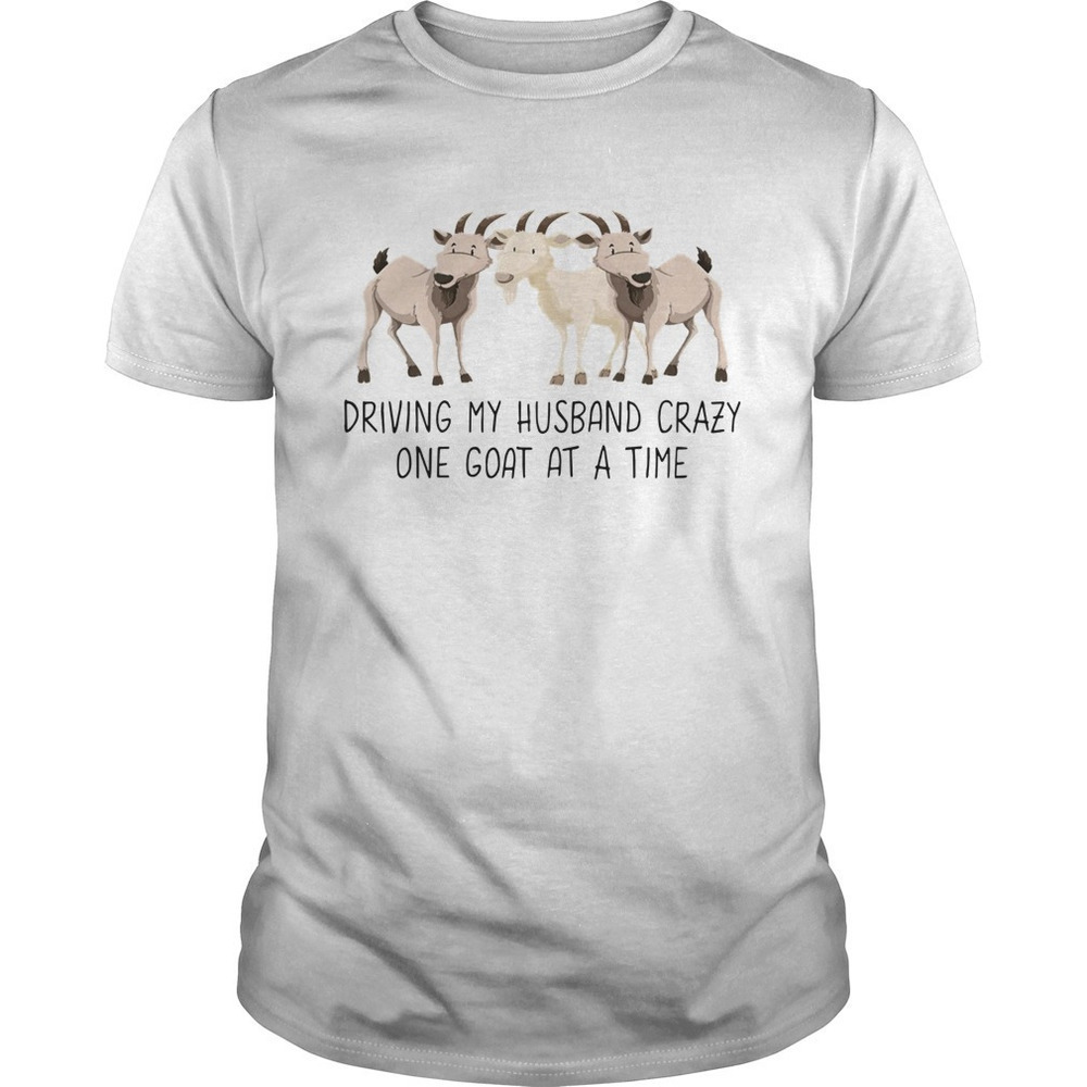 Driving My Husband Crazy One Goat At A Time Funny T-Shirt